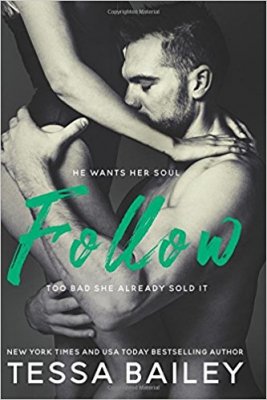 Follow by Tessa Bailey: Review