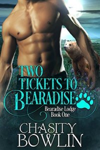 Two Tickets to Bearadise by Chasity Bowlin