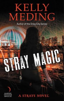 Stray Magic by Kelly Meding Stray Magic by Kelly Meding