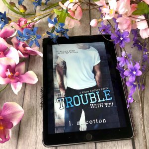 The Trouble With You by LA Cotton