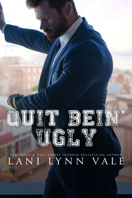 Quit Bein’ Ugly by Lani Lynn Vale
